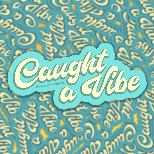 Caught a Vibe Sticker