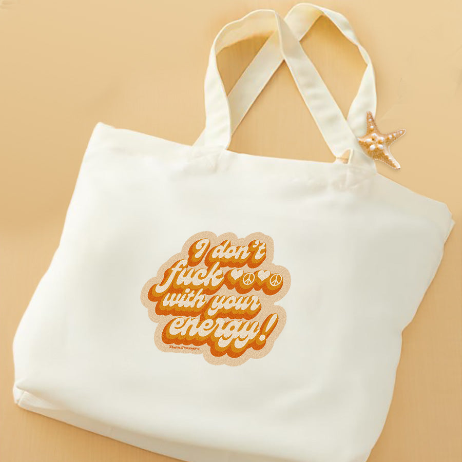 I Don't Fuck With Your Energy Tote Bag