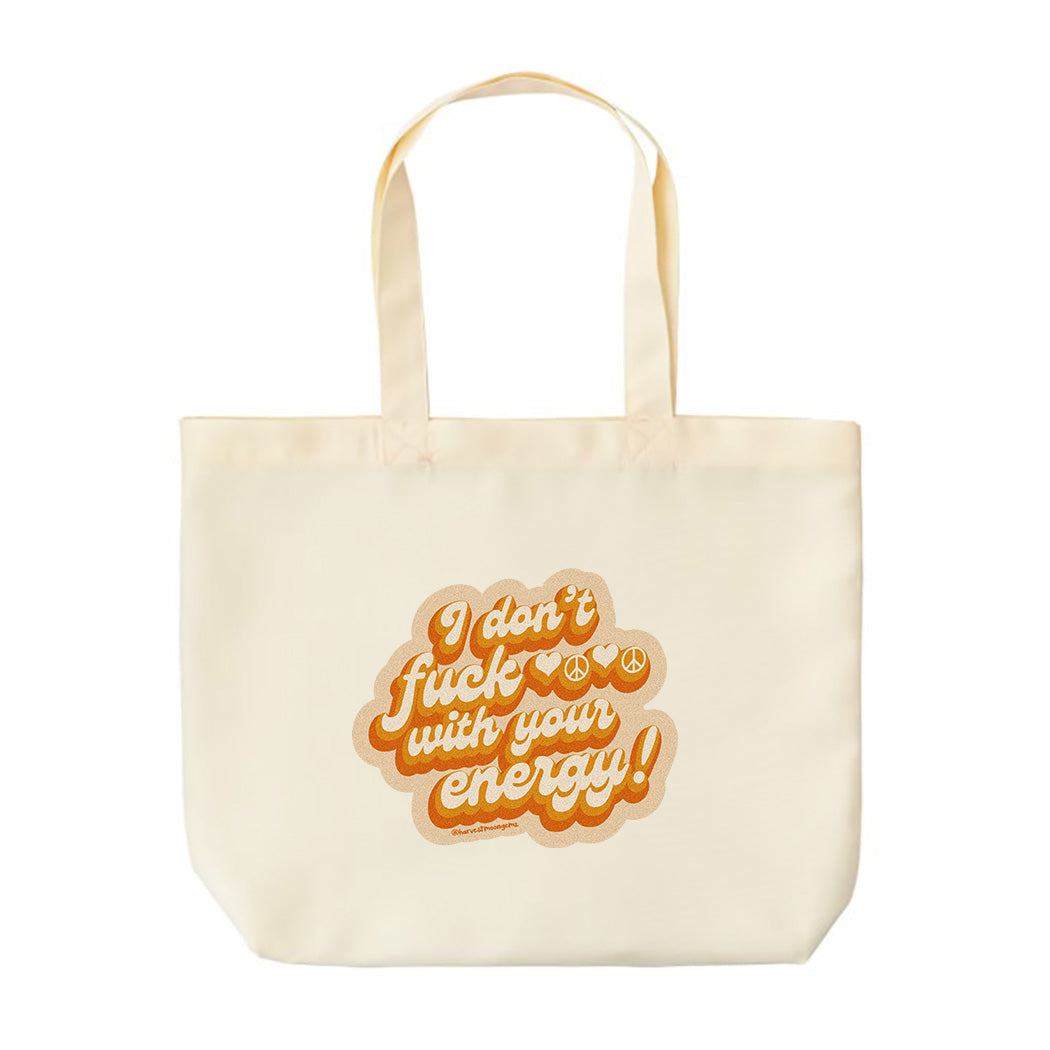 I Don't Fuck With Your Energy Tote Bag