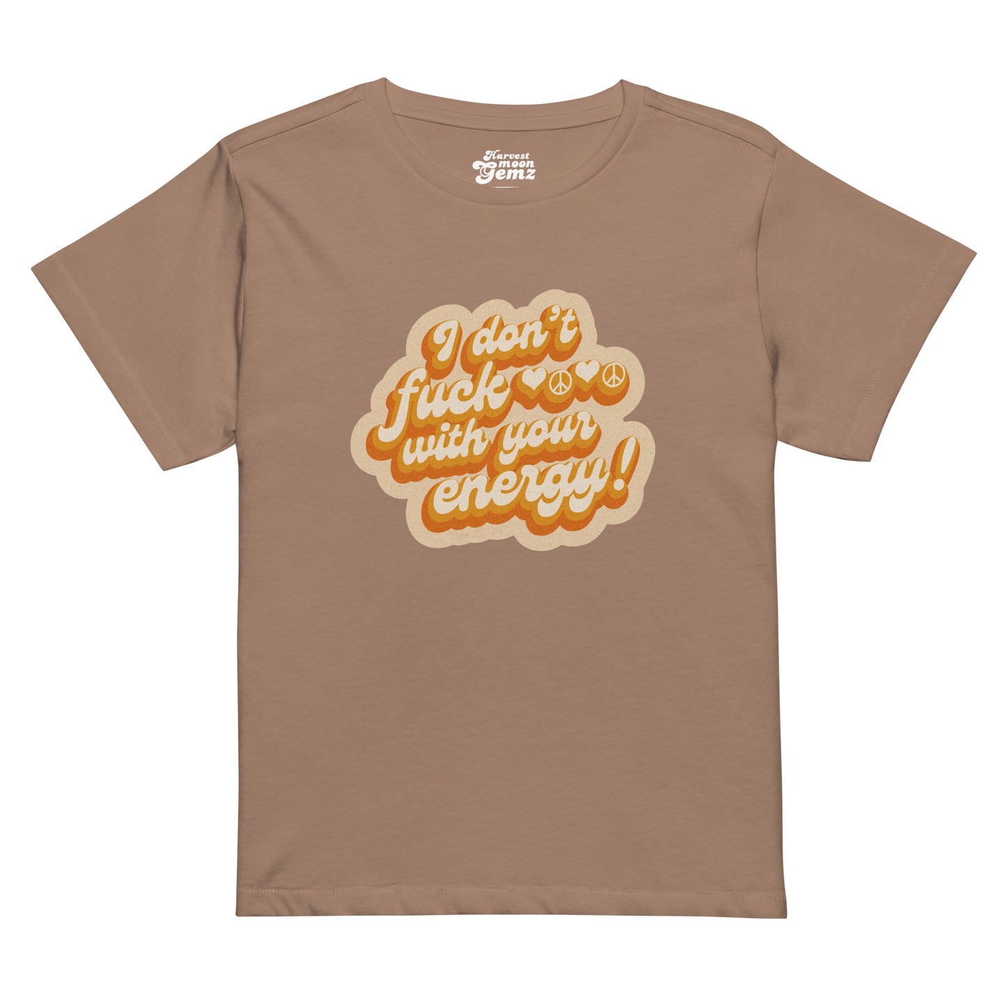 I Don't Fuck With Your Energy Women’s High-waisted Tee