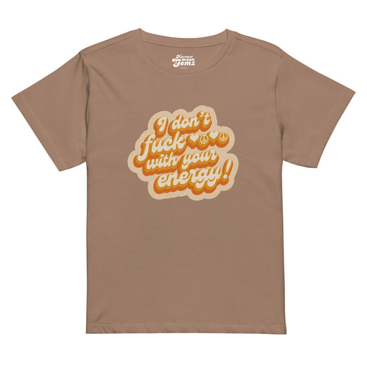 I Don't Fuck With Your Energy Women’s High-waisted Tee