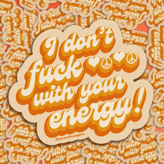 I Don't Fuck With Your Energy Sticker Harvest Moon Gemz