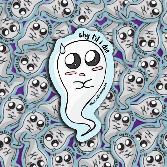 Shy Til I Die Sticker